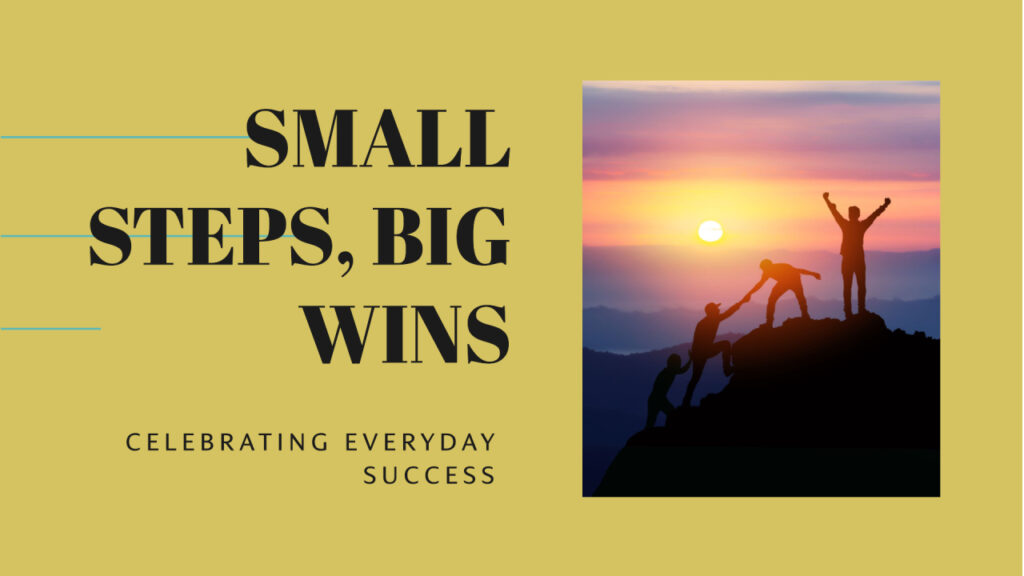 The Importance of Setting Small Goals for Sustained Success
