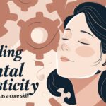 Building Mental Elasticity: Adaptability as a Core Skill